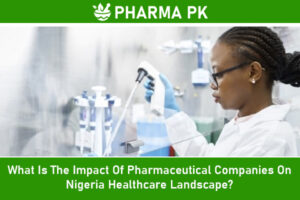 Pharmaceutical Companies In Nigeria A Comprehensive Insight